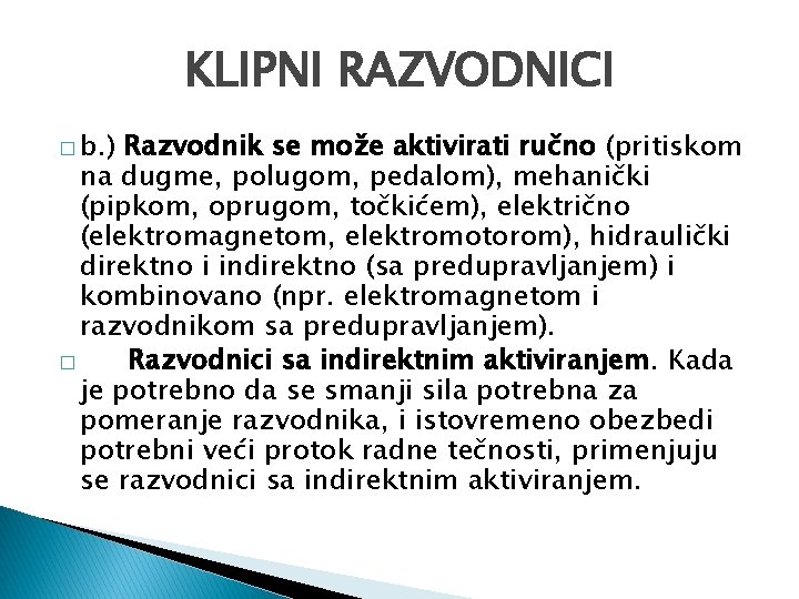 KLIPNI RAZVODNICI � b. ) Razvodnik se može aktivirati ručno (pritiskom na dugme, polugom,