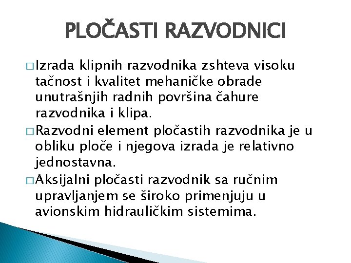 PLOČASTI RAZVODNICI � Izrada klipnih razvodnika zshteva visoku tačnost i kvalitet mehaničke obrade unutrašnjih