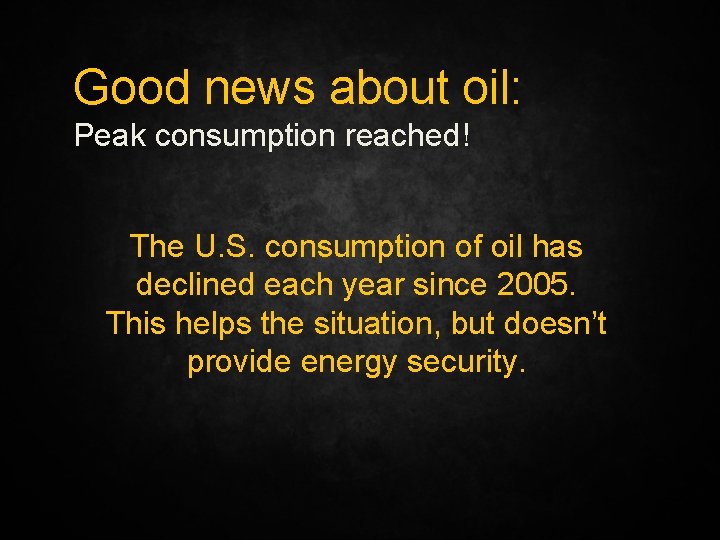 Good news about oil: Peak consumption reached! The U. S. consumption of oil has