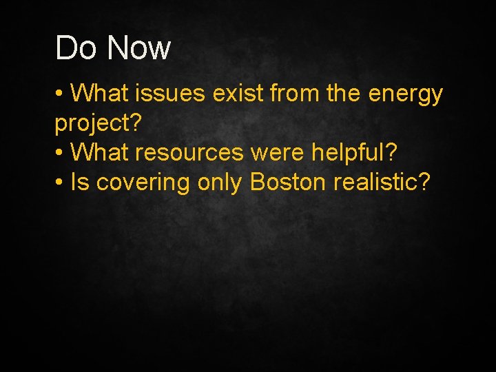 Do Now • What issues exist from the energy project? • What resources were