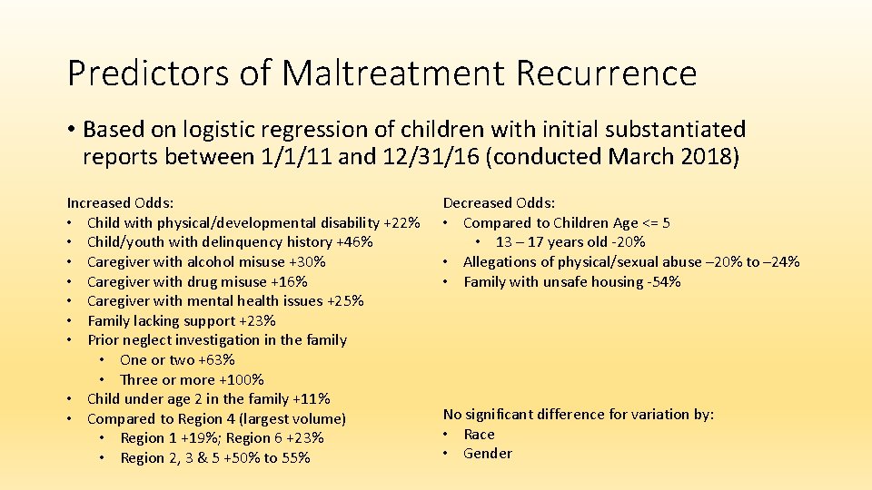 Predictors of Maltreatment Recurrence • Based on logistic regression of children with initial substantiated