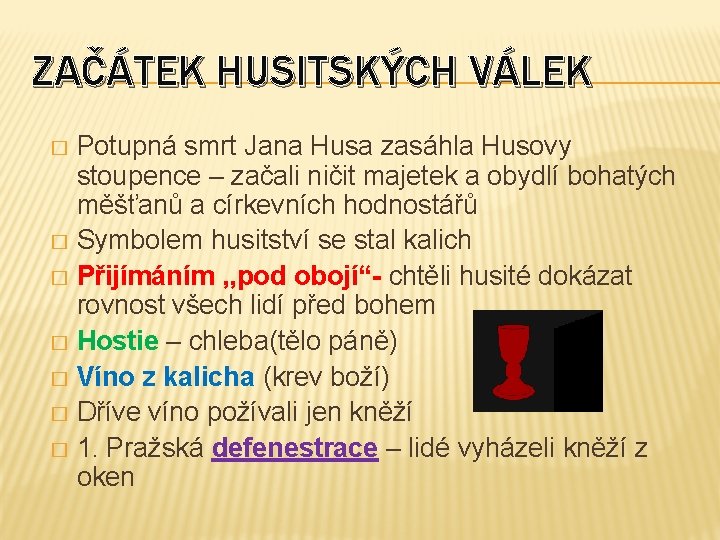 ZAČÁTEK HUSITSKÝCH VÁLEK Potupná smrt Jana Husa zasáhla Husovy stoupence – začali ničit majetek