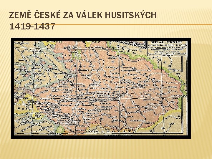 ZEMĚ ČESKÉ ZA VÁLEK HUSITSKÝCH 1419 -1437 