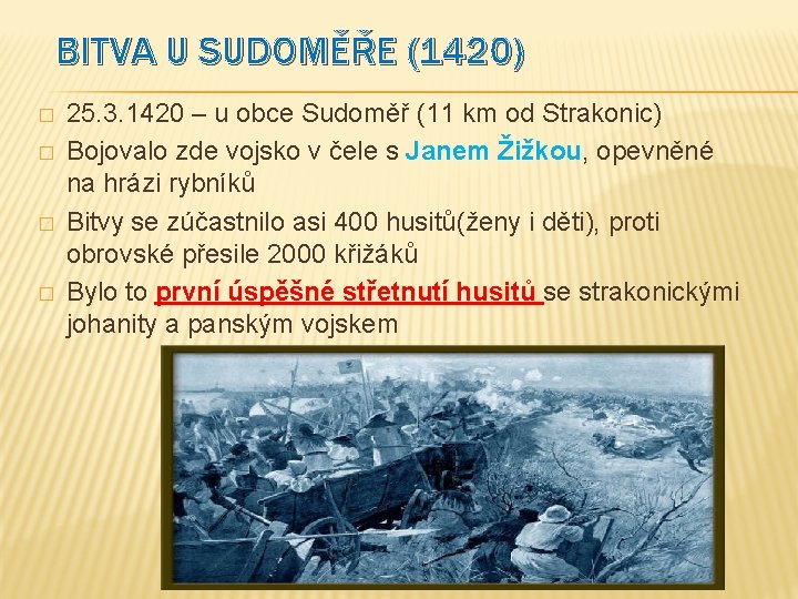 BITVA U SUDOMĚŘE (1420) � � 25. 3. 1420 – u obce Sudoměř (11