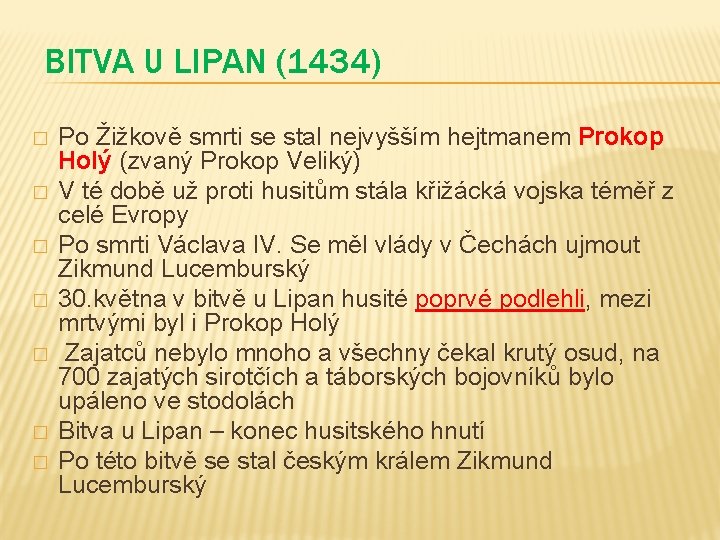 BITVA U LIPAN (1434) � � � � Po Žižkově smrti se stal nejvyšším