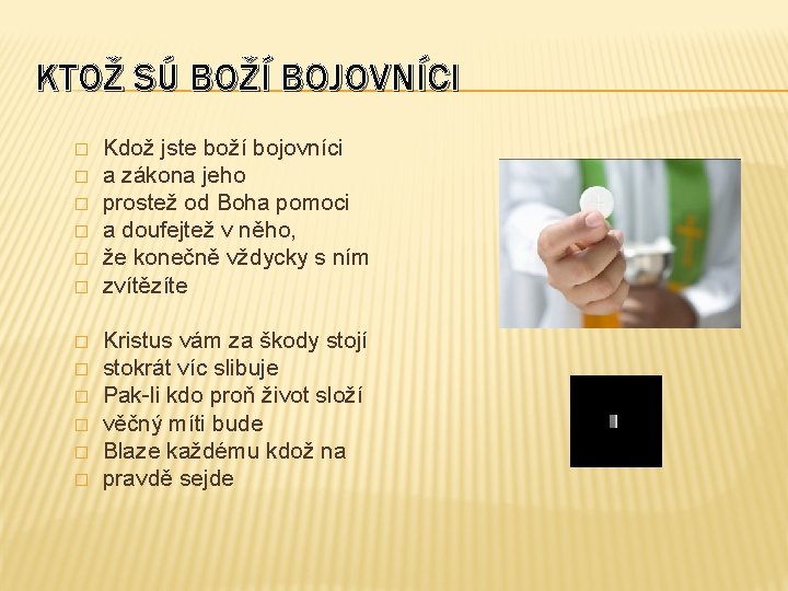 KTOŽ SÚ BOŽÍ BOJOVNÍCI � � � Kdož jste boží bojovníci a zákona jeho