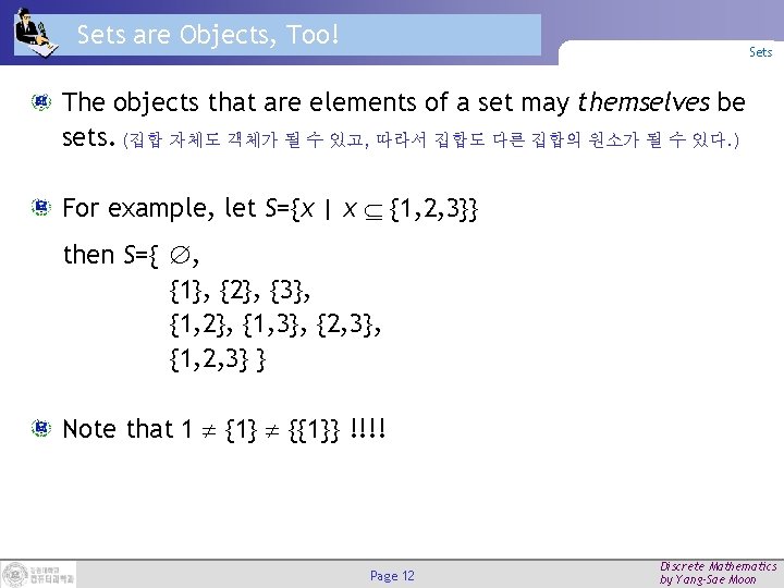 Sets are Objects, Too! Sets The objects that are elements of a set may