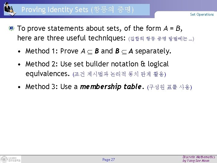 Proving Identity Sets (항등의 증명) Set Operations To prove statements about sets, of the