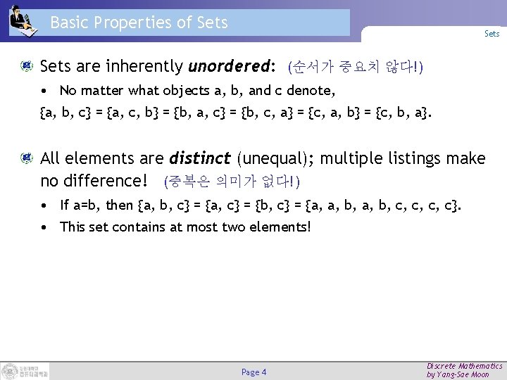 Basic Properties of Sets are inherently unordered: (순서가 중요치 않다!) • No matter what