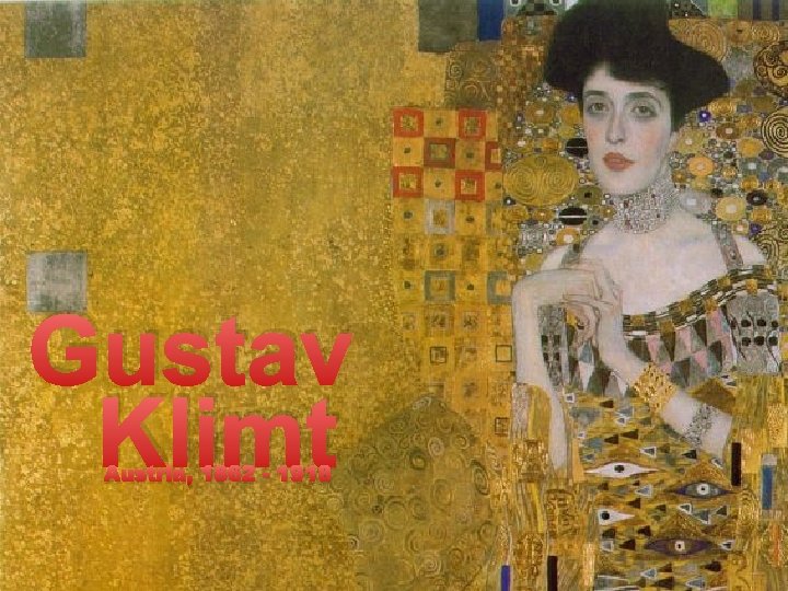 Gustav Klimt Austria, 1862 - 1918 