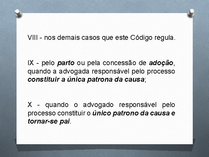 VIII - nos demais casos que este Código regula. IX - pelo parto ou