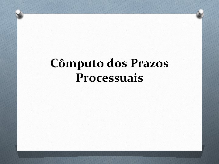 Cômputo dos Prazos Processuais 