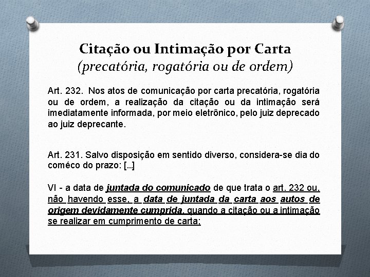 Citação ou Intimação por Carta (precatória, rogatória ou de ordem) Art. 232. Nos atos