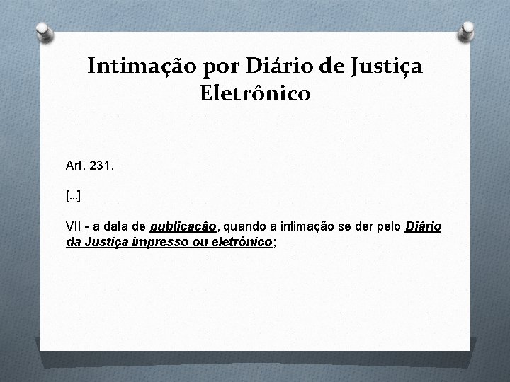 Intimação por Diário de Justiça Eletrônico Art. 231. […] VII - a data de