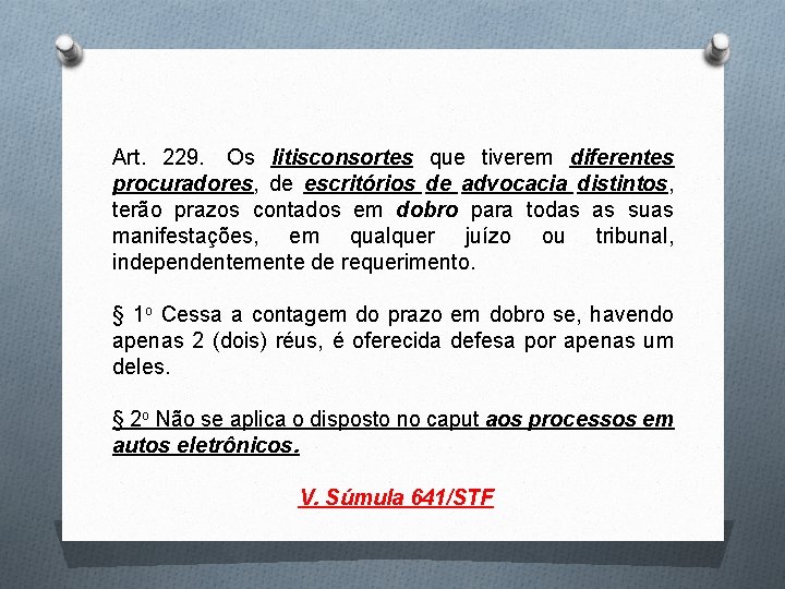 Art. 229. Os litisconsortes que tiverem diferentes procuradores, de escritórios de advocacia distintos, terão