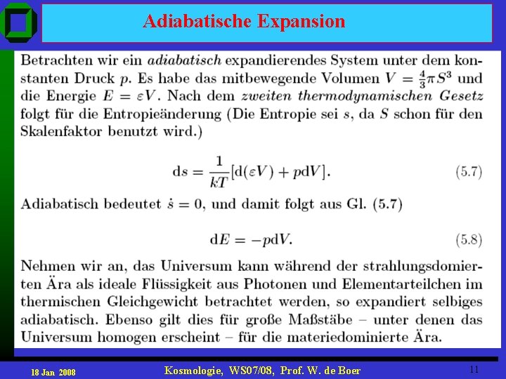 Adiabatische Expansion 18 Jan 2008 Kosmologie, WS 07/08, Prof. W. de Boer 11 