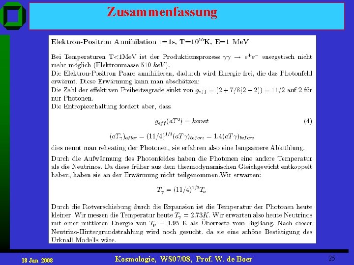 Zusammenfassung 18 Jan 2008 Kosmologie, WS 07/08, Prof. W. de Boer 25 