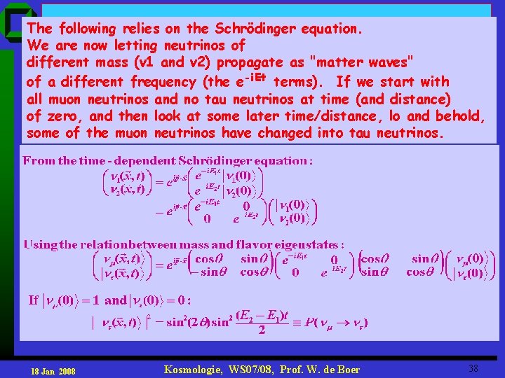 The following relies on the Schrödinger equation. We are now letting neutrinos of different