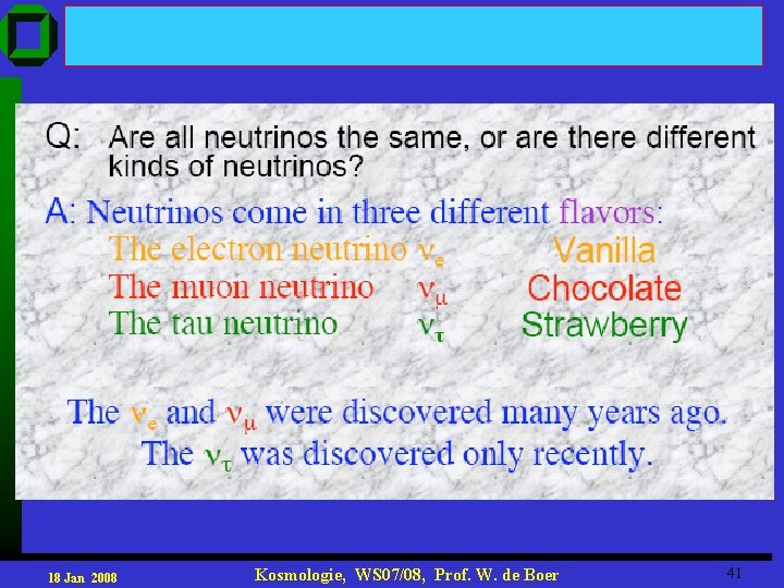18 Jan 2008 Kosmologie, WS 07/08, Prof. W. de Boer 41 