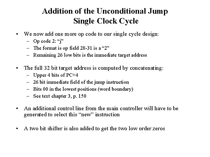 Addition of the Unconditional Jump Single Clock Cycle • We now add one more