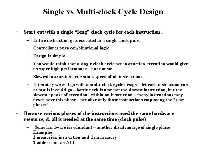 Single vs Multi-clock Cycle Design • Start out with a single “long” clock cycle