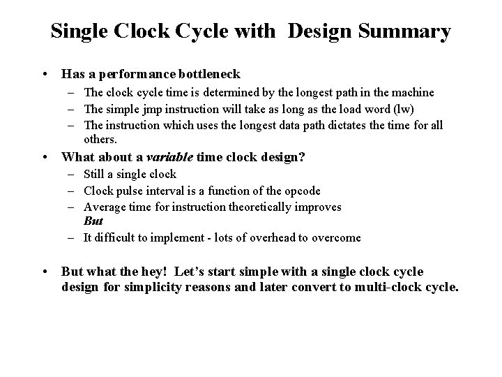 Single Clock Cycle with Design Summary • Has a performance bottleneck – The clock