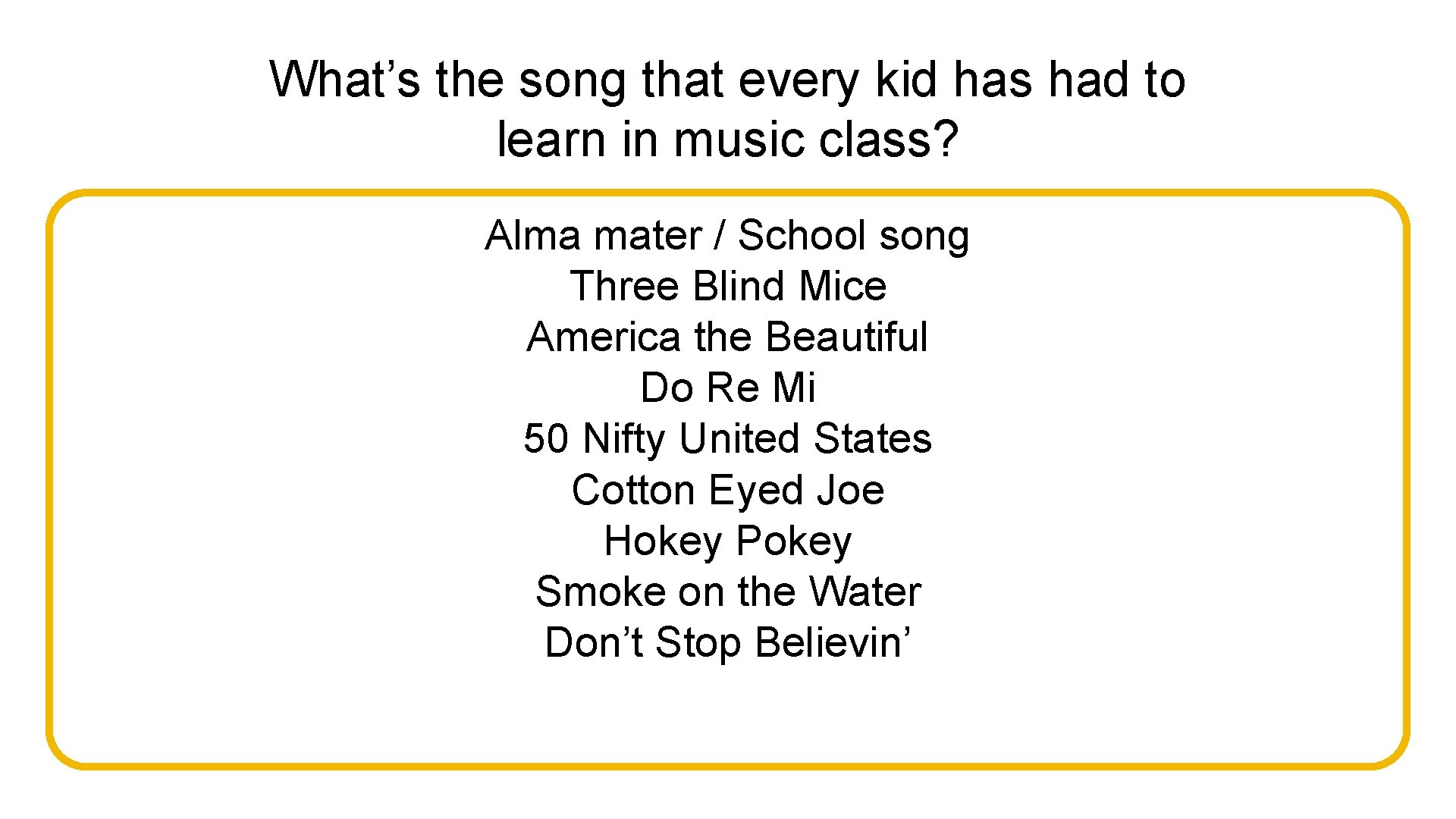 What’s the song that every kid has had to learn in music class? Alma