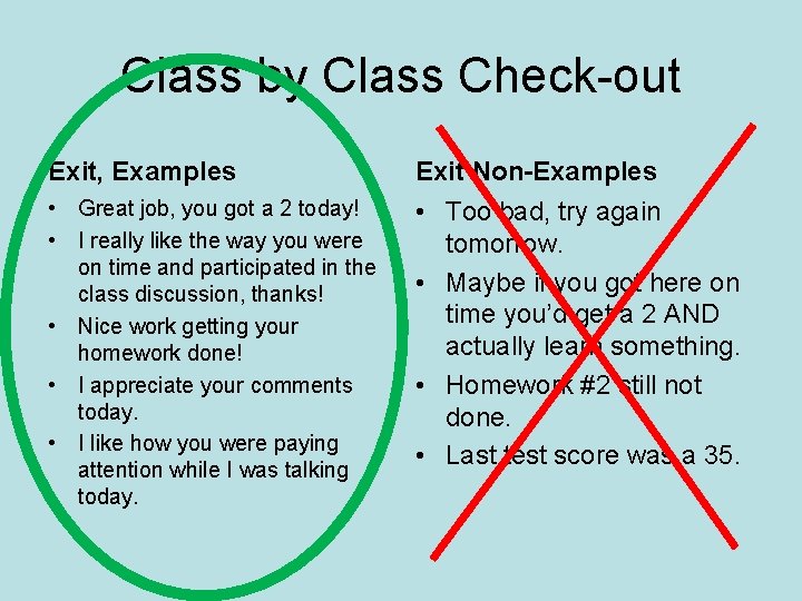 Class by Class Check-out Exit, Examples Exit Non-Examples • Great job, you got a