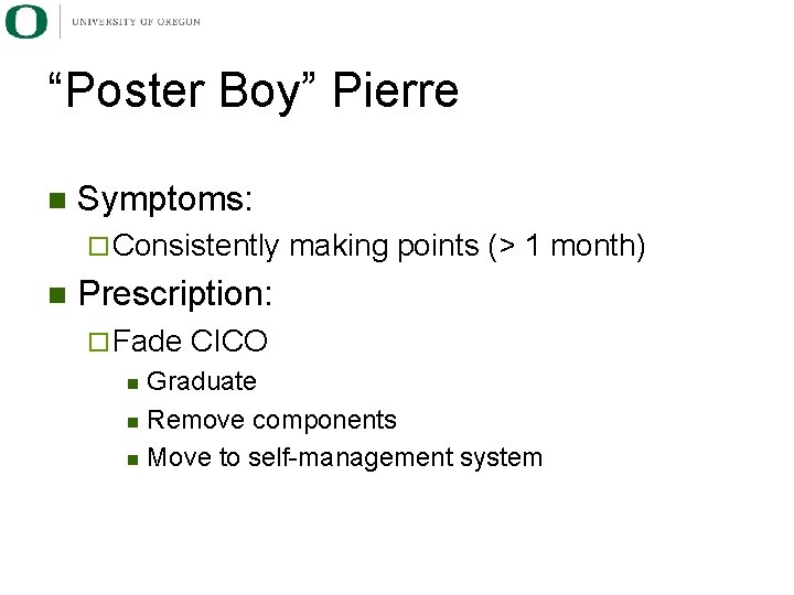 “Poster Boy” Pierre n Symptoms: ¨ Consistently n making points (> 1 month) Prescription: