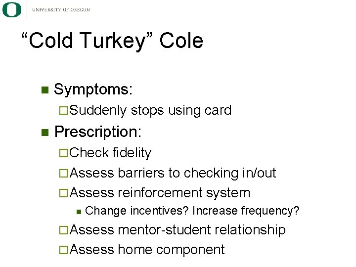 “Cold Turkey” Cole n Symptoms: ¨ Suddenly n stops using card Prescription: ¨ Check