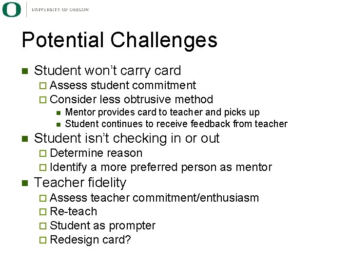 Potential Challenges n Student won’t carry card ¨ Assess student commitment ¨ Consider less