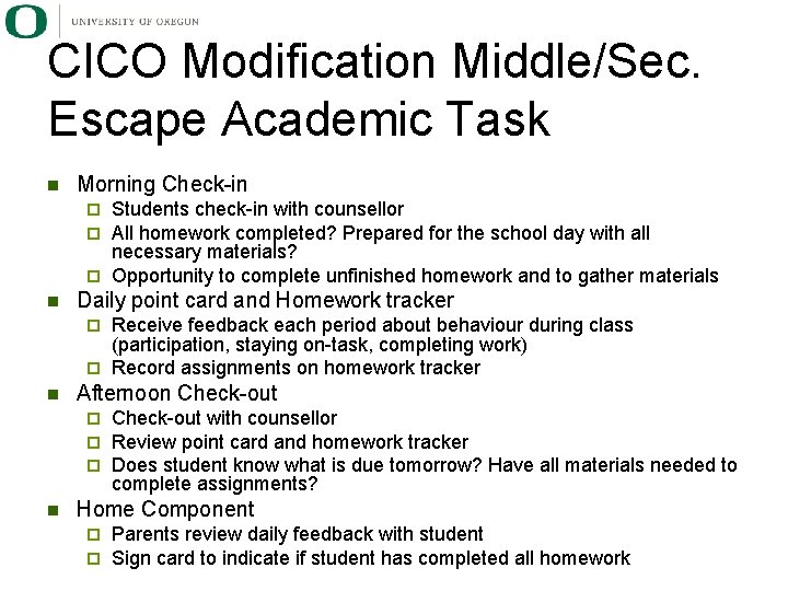 CICO Modification Middle/Sec. Escape Academic Task n Morning Check-in Students check-in with counsellor All