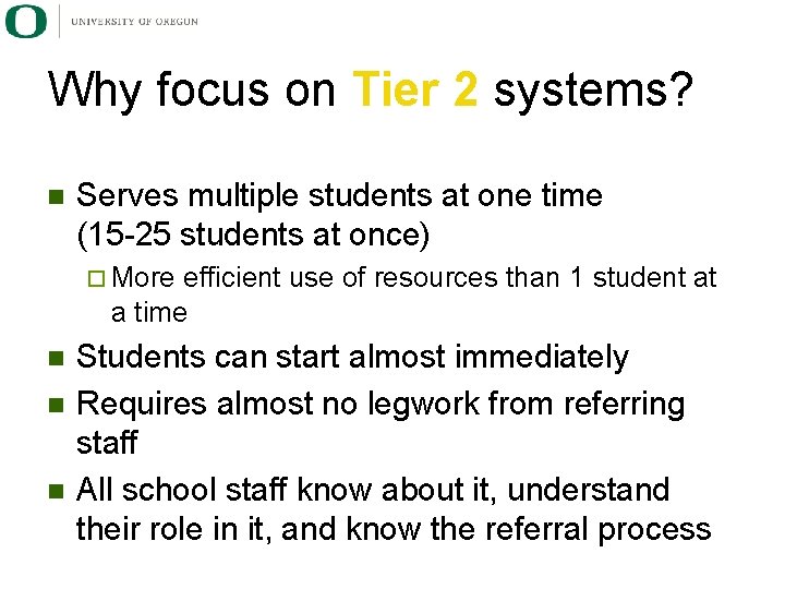 Why focus on Tier 2 systems? n Serves multiple students at one time (15