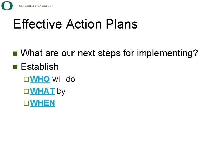 Effective Action Plans What are our next steps for implementing? n Establish n ¨