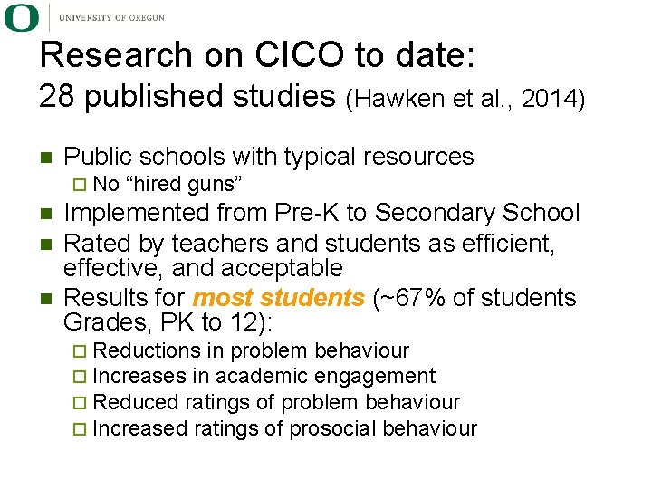 Research on CICO to date: 28 published studies (Hawken et al. , 2014) n