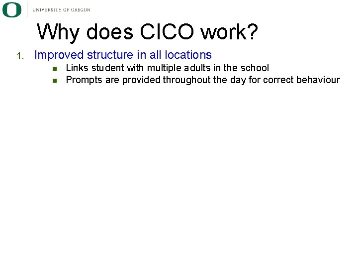 Why does CICO work? 1. Improved structure in all locations n n Links student