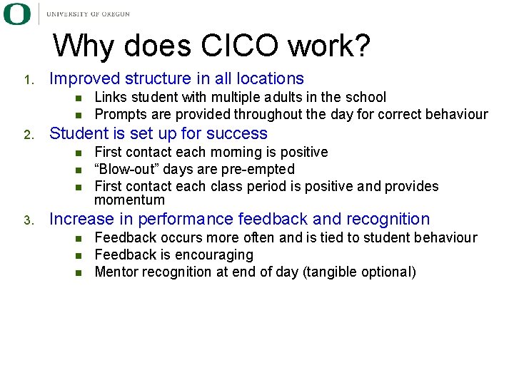 Why does CICO work? 1. Improved structure in all locations n n 2. Student