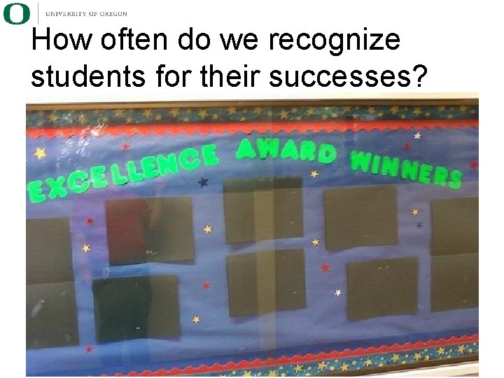 How often do we recognize students for their successes? 