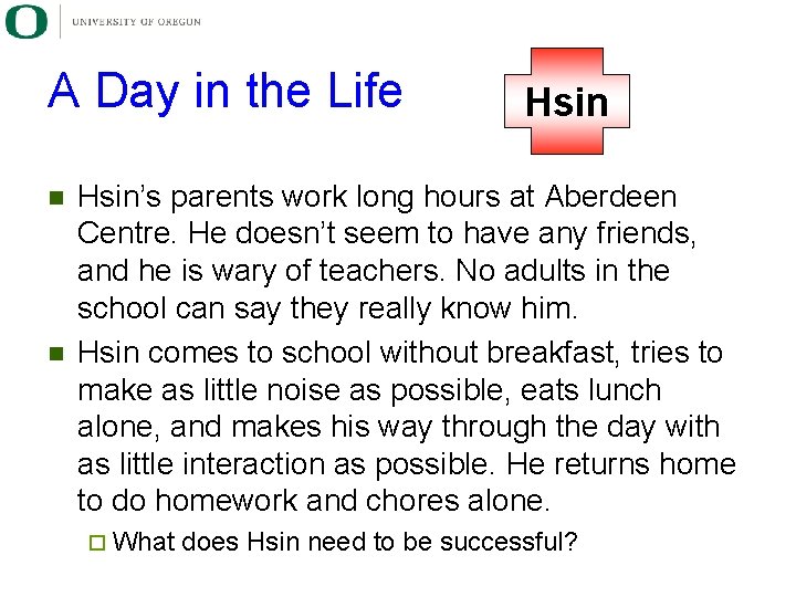 A Day in the Life n n Hsin’s parents work long hours at Aberdeen