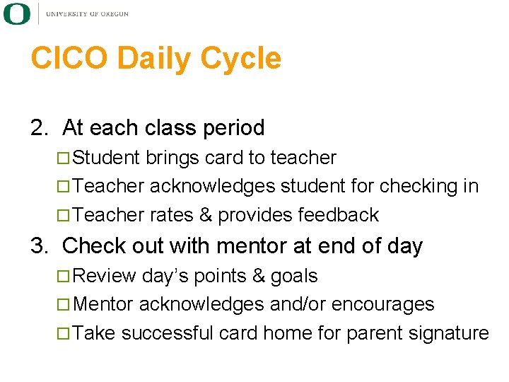 CICO Daily Cycle 2. At each class period ¨ Student brings card to teacher