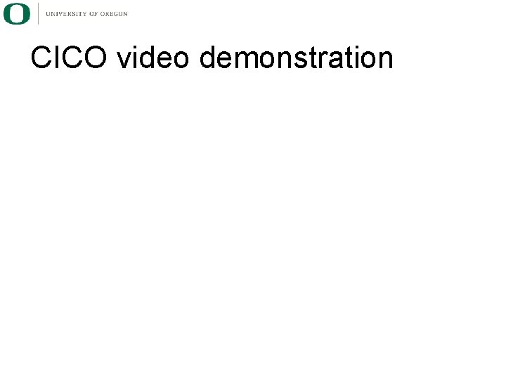 CICO video demonstration 