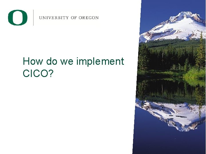 How do we implement CICO? How do we implement CICO?