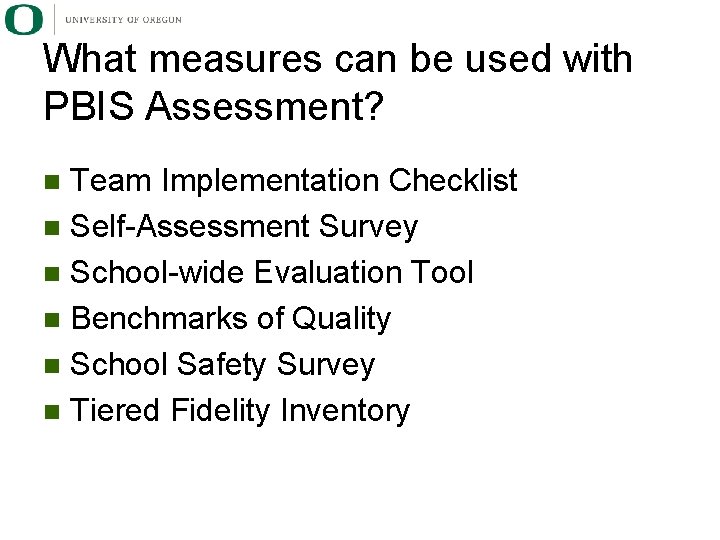 What measures can be used with PBIS Assessment? Team Implementation Checklist n Self-Assessment Survey