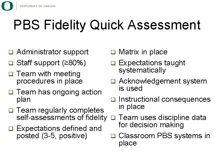 PBS Fidelity Quick Assessment q q q Administrator support Staff support (≥ 80%) Team