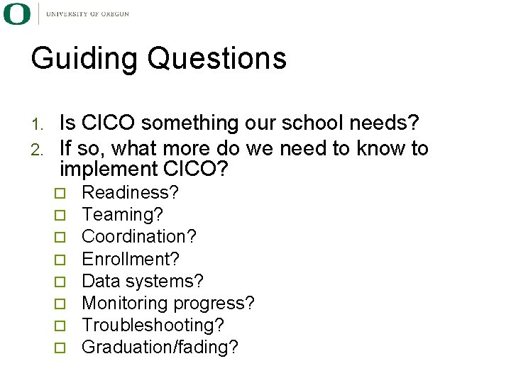 Guiding Questions 1. 2. Is CICO something our school needs? If so, what more