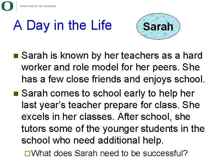 A Day in the Life Sarah is known by her teachers as a hard