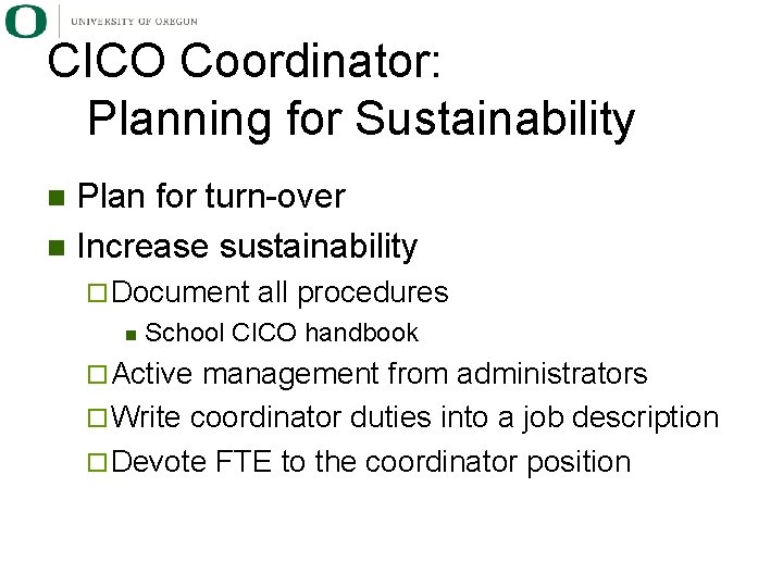 CICO Coordinator: Planning for Sustainability Plan for turn-over n Increase sustainability n ¨ Document