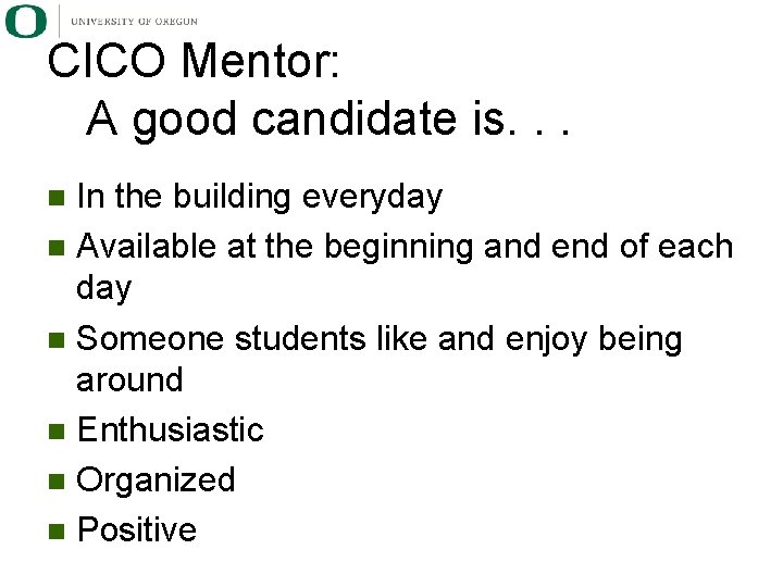 CICO Mentor: A good candidate is. . . In the building everyday n Available