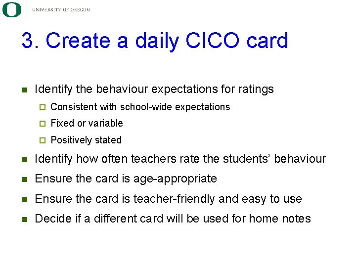 3. Create a daily CICO card n Identify the behaviour expectations for ratings ¨