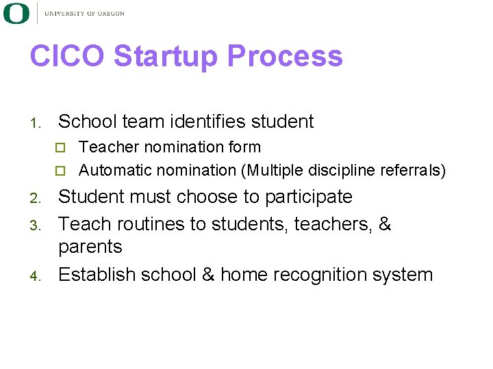 CICO Startup Process 1. School team identifies student Teacher nomination form ¨ Automatic nomination